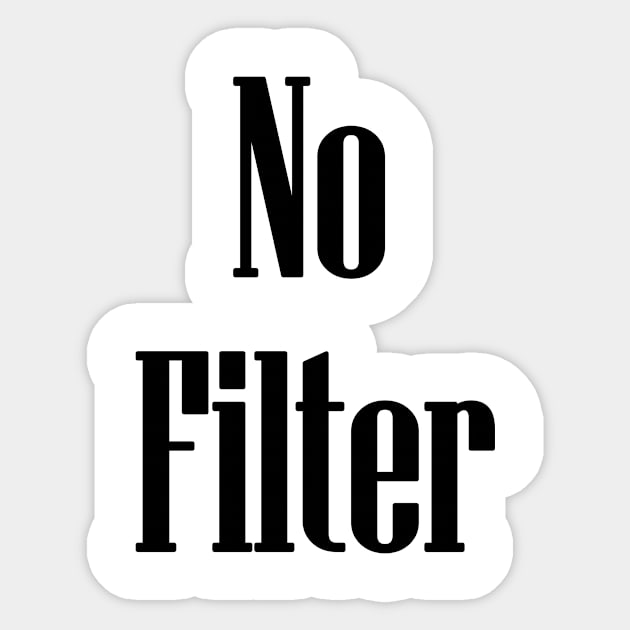 No Filter Sticker by babydollchic